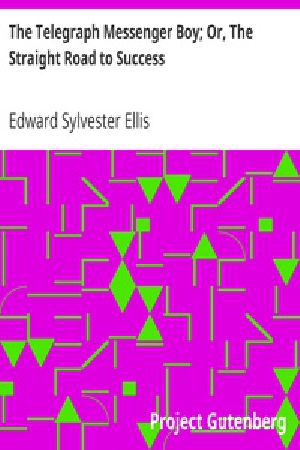 [Gutenberg 25859] • The Telegraph Messenger Boy; Or, The Straight Road to Success
